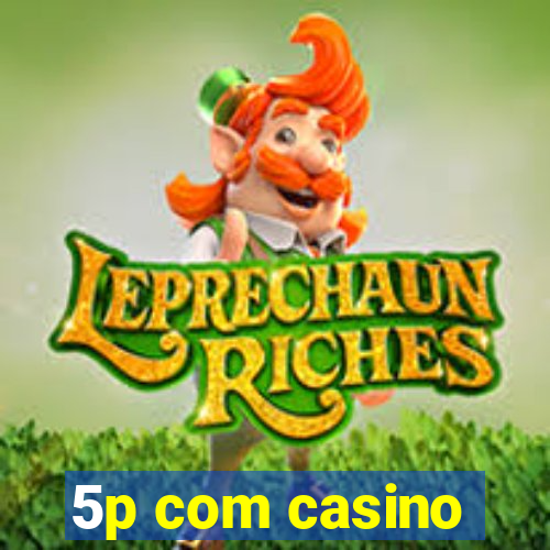 5p com casino